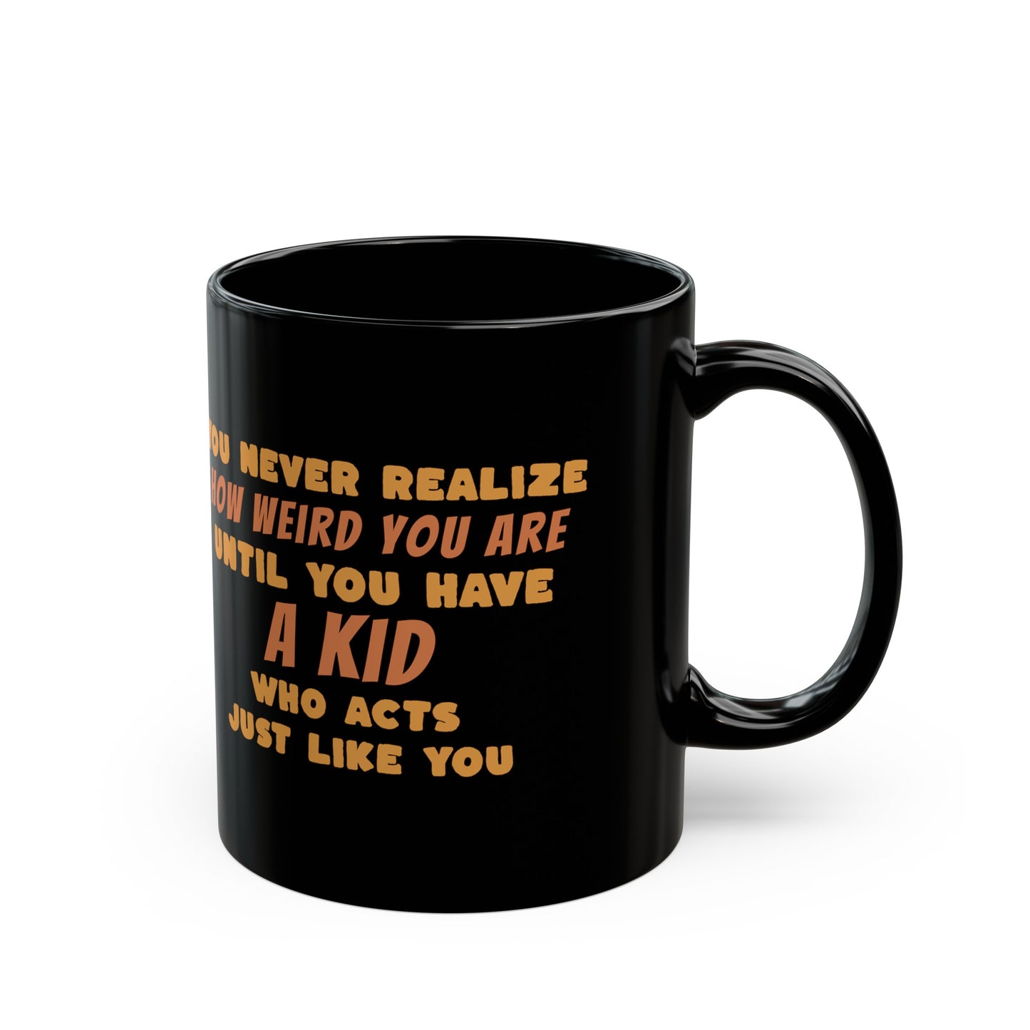 Cute Coffee Mug about our Kids. Choose your size. Black Mug (11oz, 15oz). Weird Kids, Weird Parent fun Coffee Cup