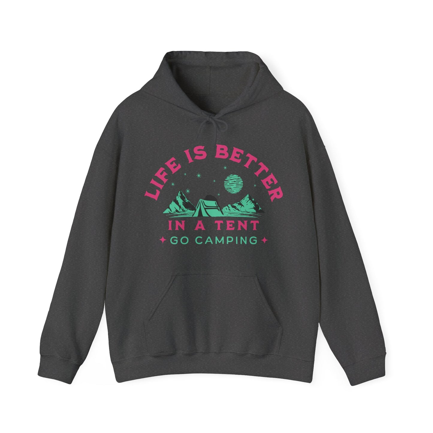 Life is better in a Tent. Go Camping. Unisex hooded Sweatshirt. Get Out in The Great Outdoors.