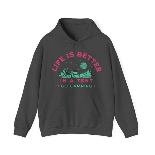 Life is better in a Tent. Go Camping. Unisex hooded Sweatshirt. Get Out in The Great Outdoors.