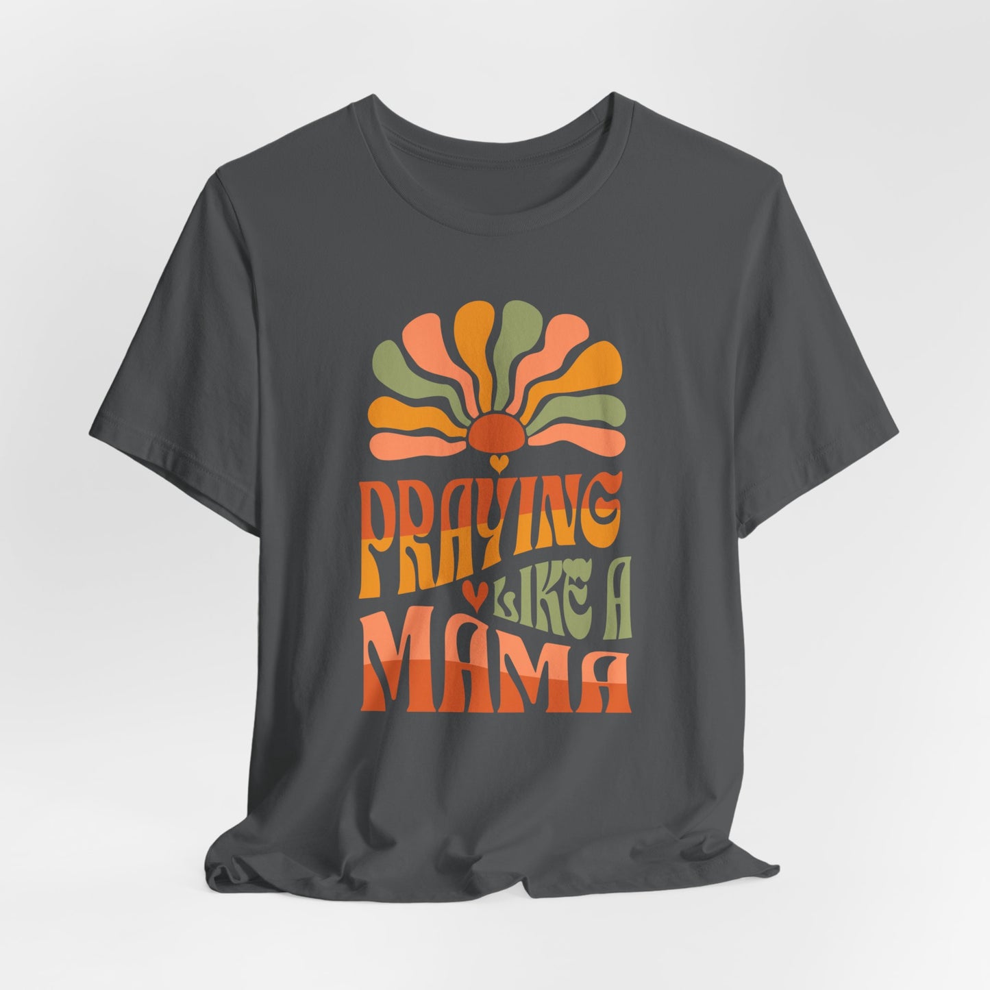 Praying Mama Mother's Day Gift. Gift for a Mom in Your Life.  Unisex Jersey Short Sleeve Tee