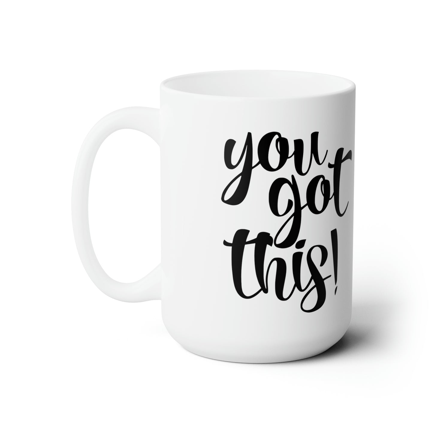 You Got This! Inspirational Message. Great Christmas Gift. You Got This. Ceramic Mug 15oz