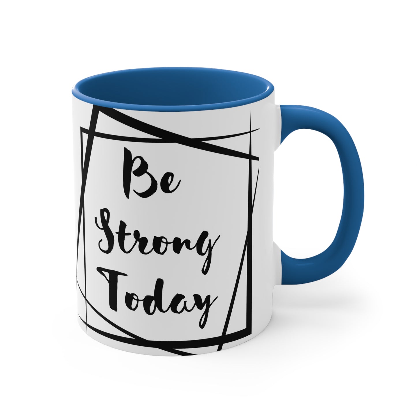 Be Strong Today Coffee Mug, 11oz