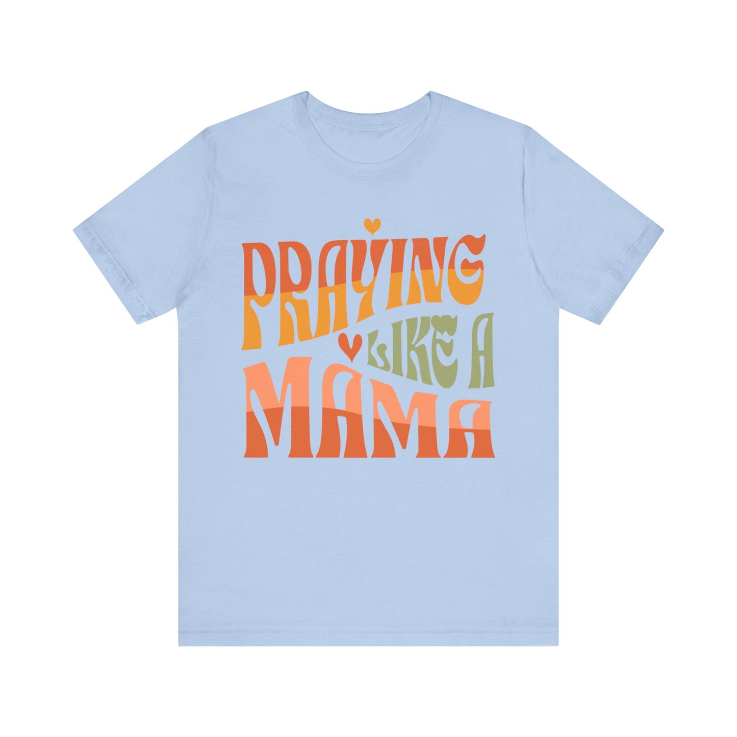 Praying Mama Unisex Jersey Short Sleeve Tee. Gift for a Praying Mom