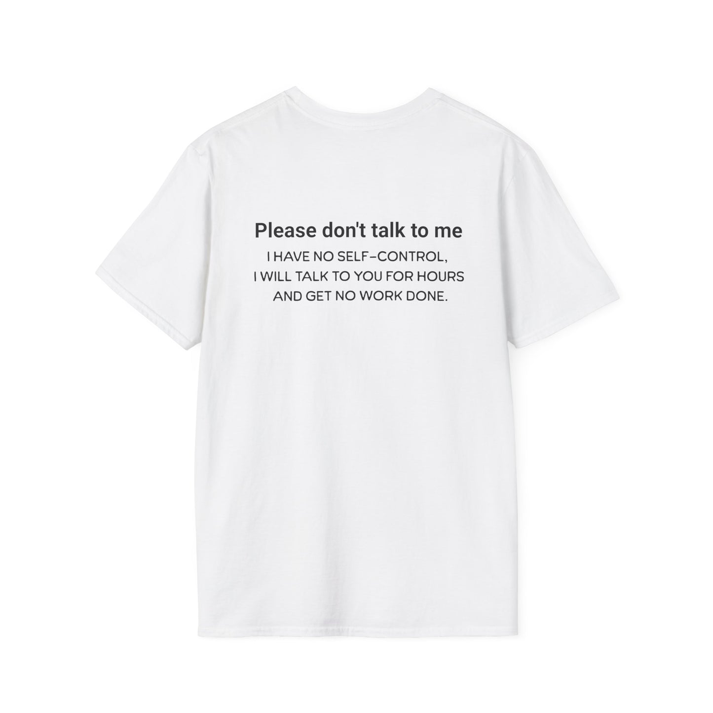 Don't talk to me, I'm working. Unisex Softstyle T-Shirt. Great shirt for the Easily distracted person. Great gift.