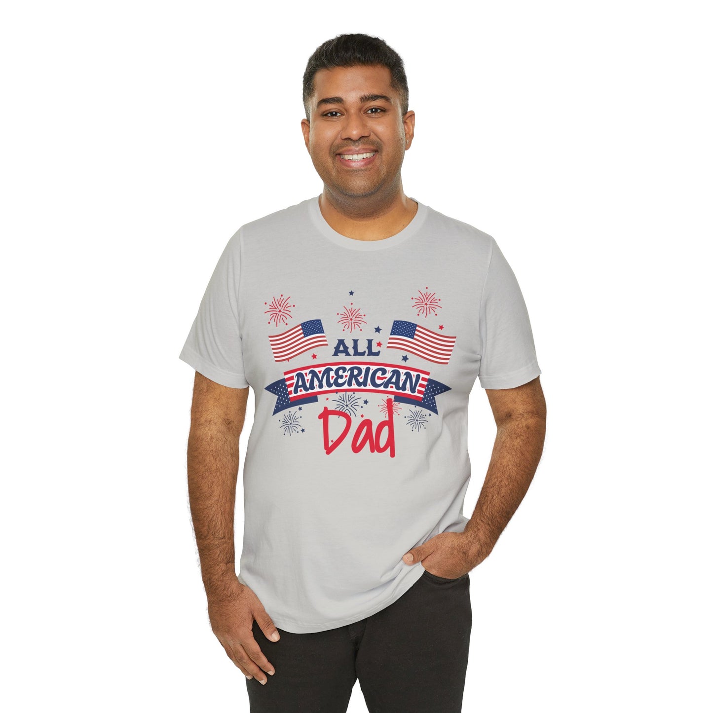 All American Dad. Celebrate America Unisex tshirt. 4th of July Fourth. Great gift for Dad Brother Uncle Son Birthday  T-shirt