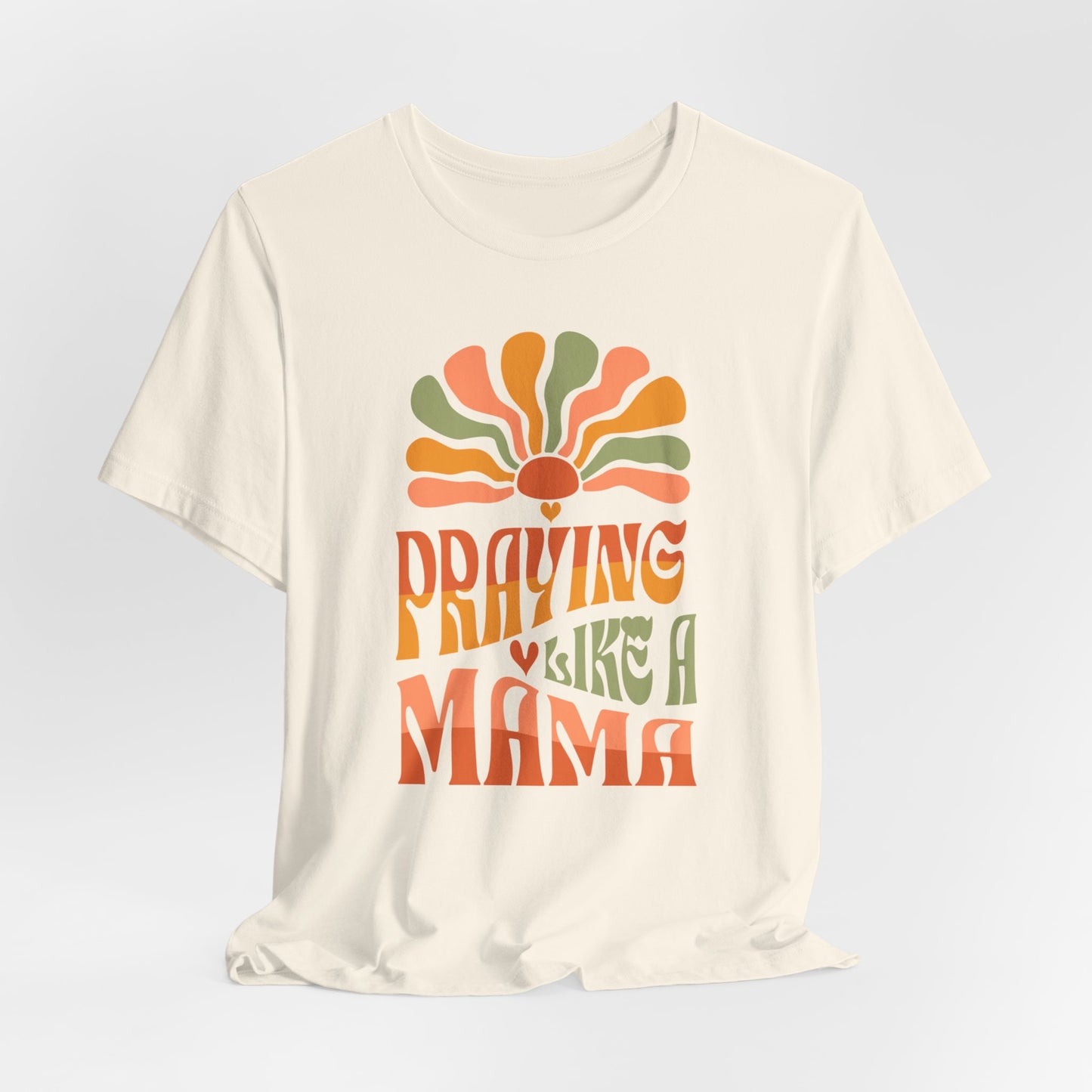 Praying Mama Mother's Day Gift. Gift for a Mom in Your Life.  Unisex Jersey Short Sleeve Tee