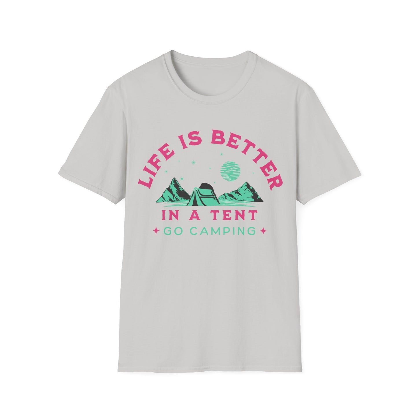 Life is better in a Tent. Go Camping. Unisex Softstyle T-Shirt