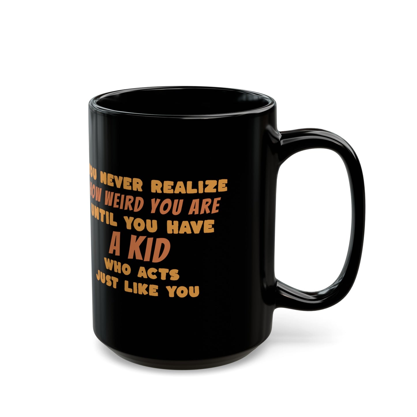 Cute Coffee Mug about our Kids. Choose your size. Black Mug (11oz, 15oz). Weird Kids, Weird Parent fun Coffee Cup