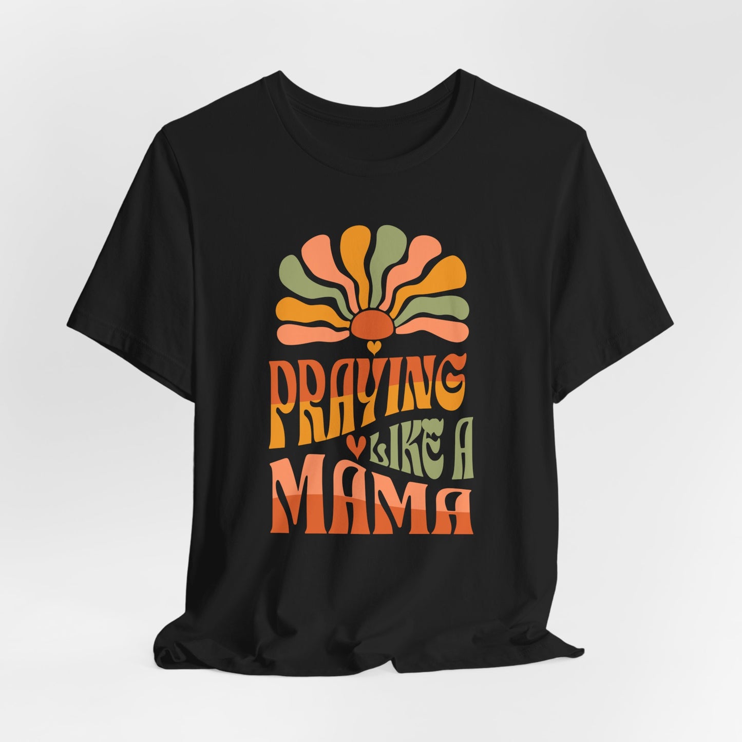 Praying Mama Mother's Day Gift. Gift for a Mom in Your Life.  Unisex Jersey Short Sleeve Tee