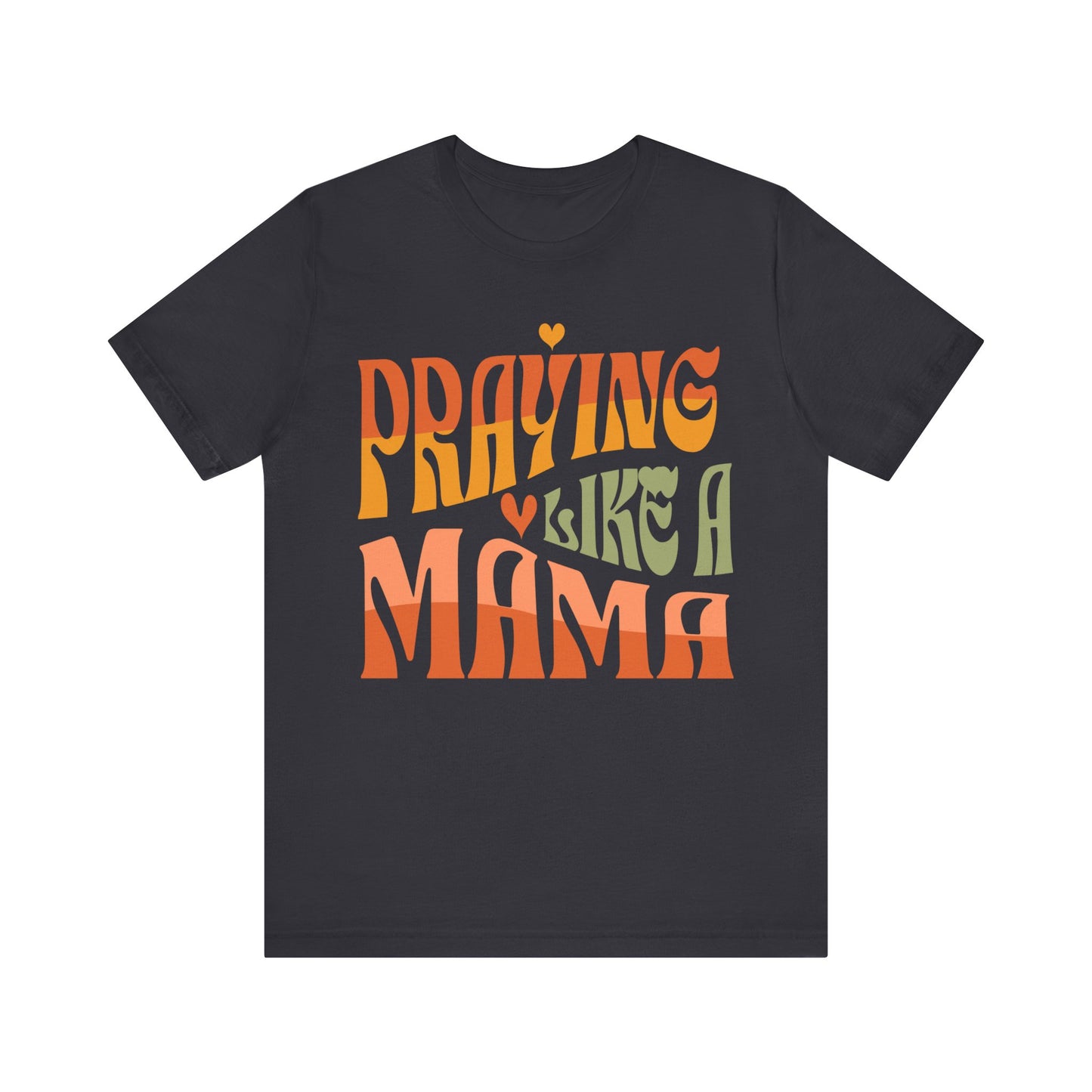 Praying Mama Unisex Jersey Short Sleeve Tee. Gift for a Praying Mom