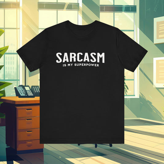 Sarcasm is my Superpower. Have fun with this Unisex Jersey Short Sleeve Tee