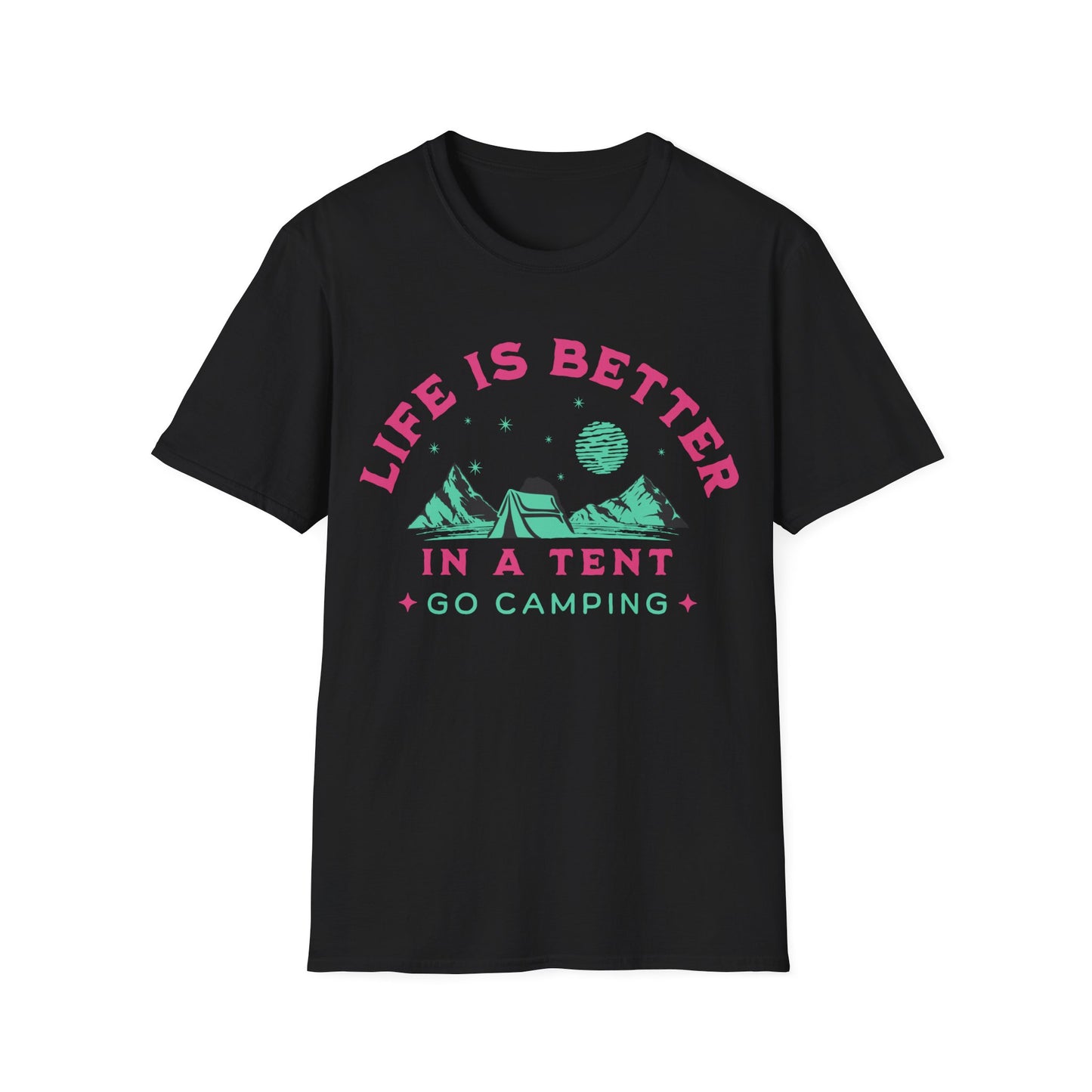 Life is better in a Tent. Go Camping. Unisex Softstyle T-Shirt