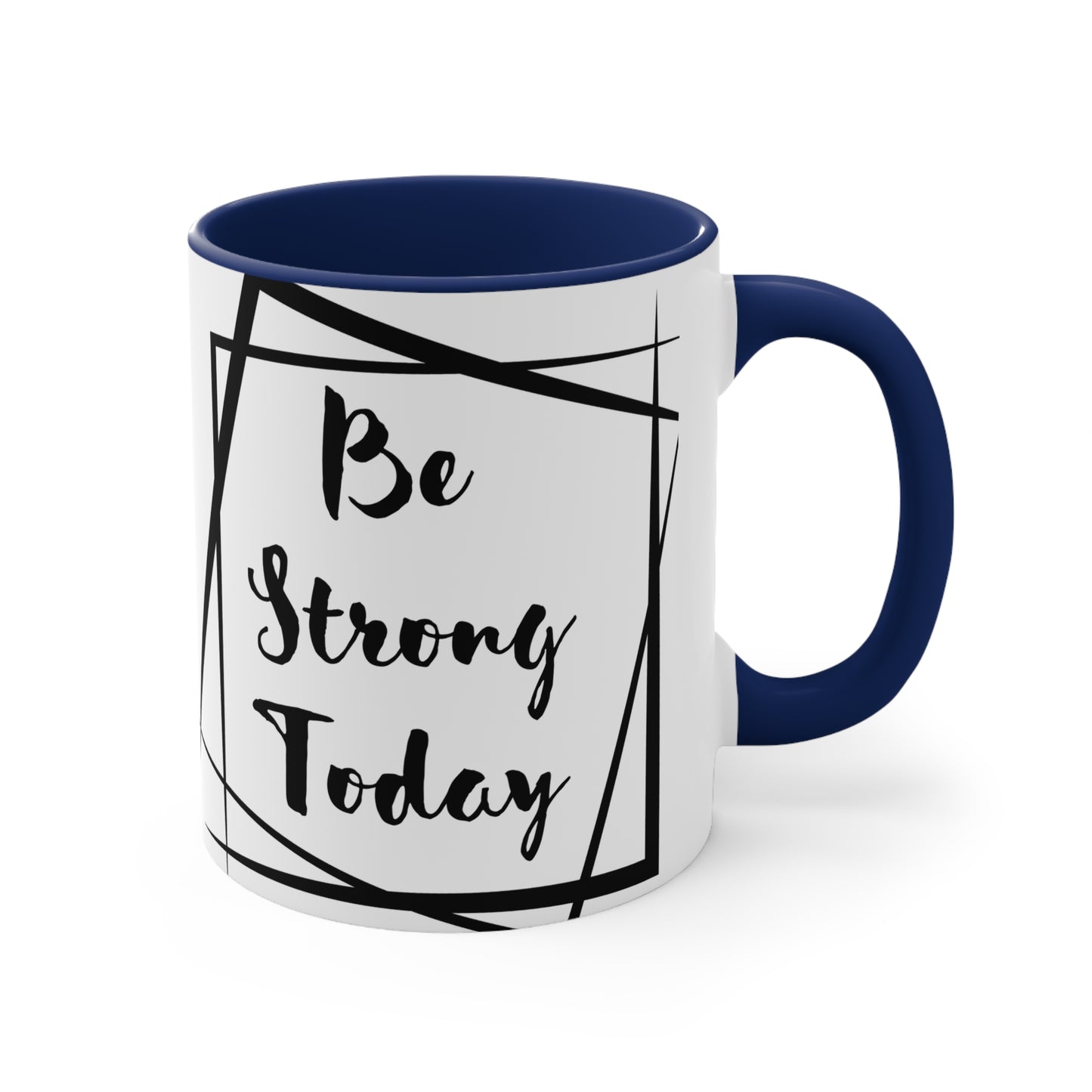 Be Strong Today Coffee Mug, 11oz