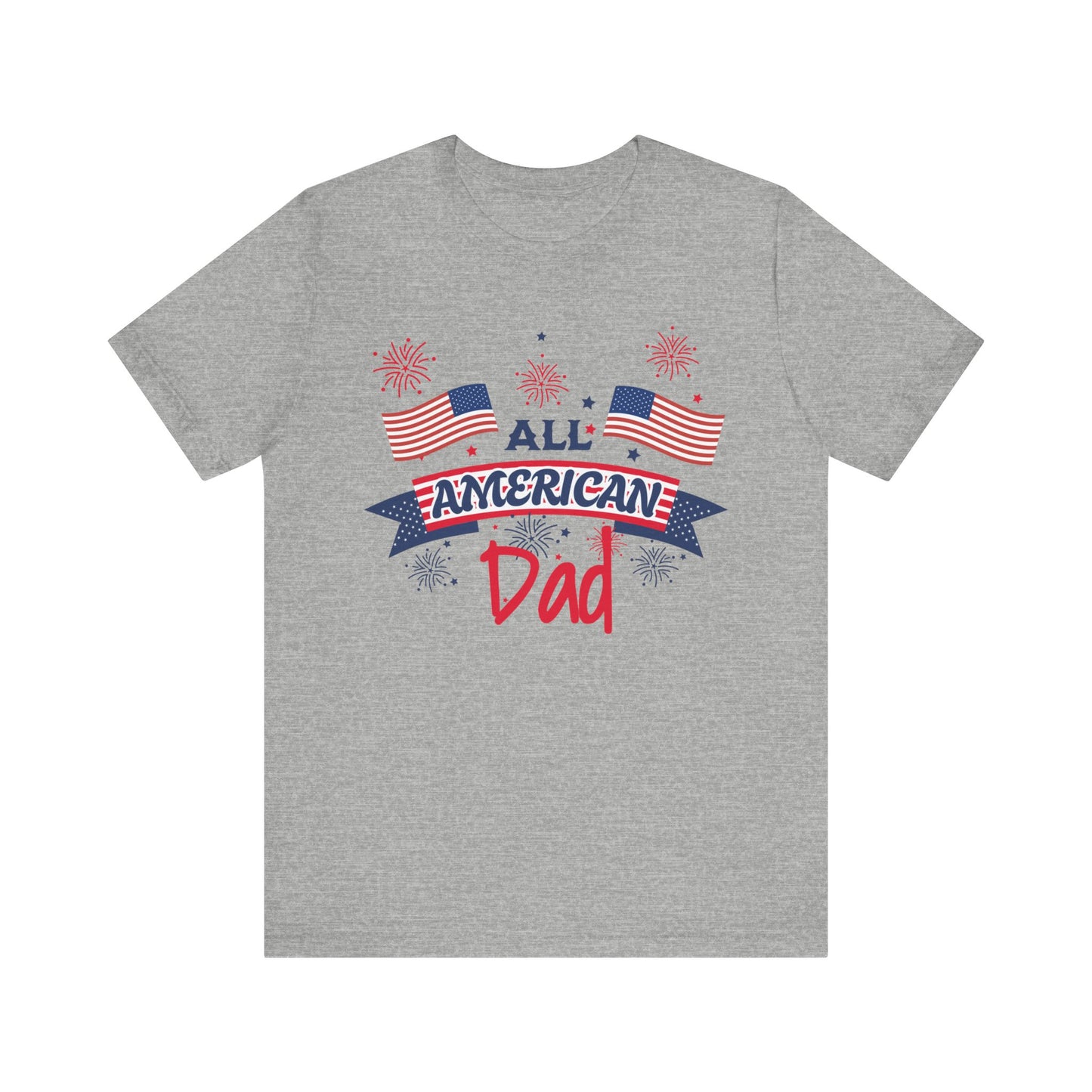 All American Dad. Celebrate America Unisex tshirt. 4th of July Fourth. Great gift for Dad Brother Uncle Son Birthday  T-shirt