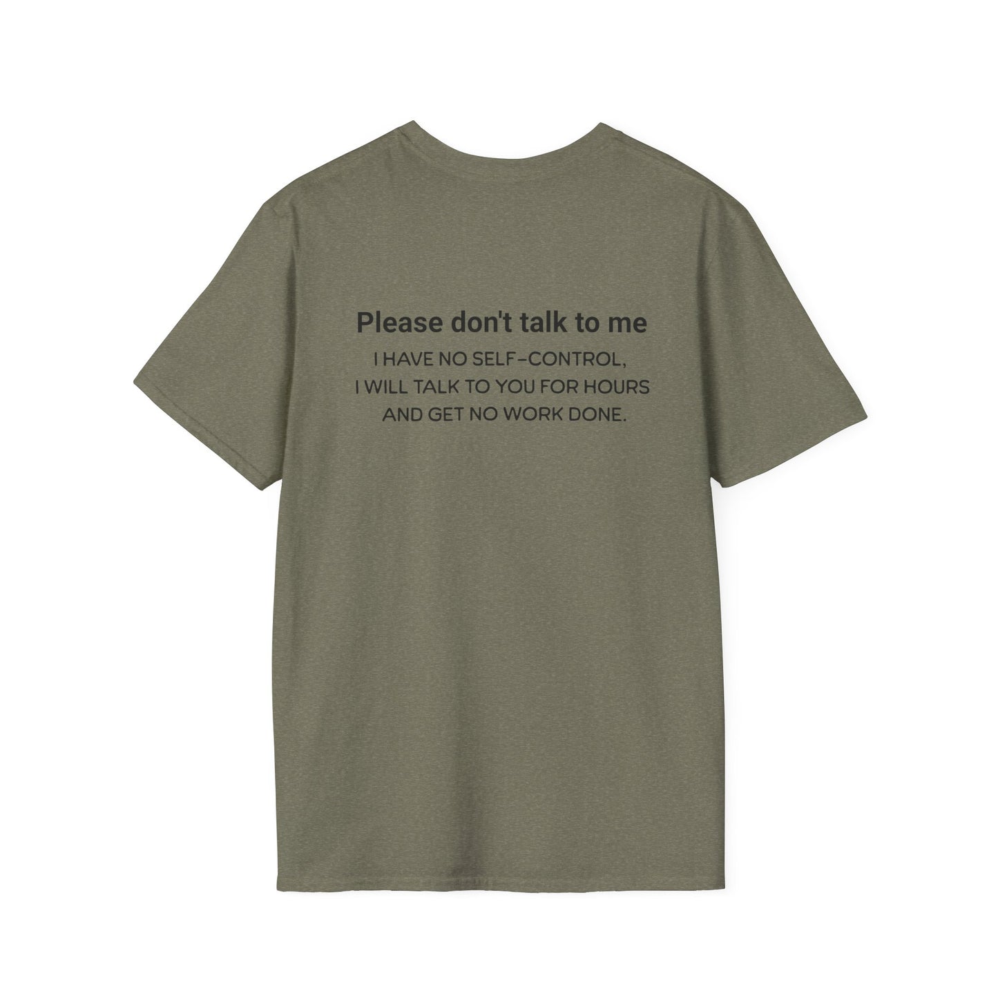 Don't talk to me, I'm working. Unisex Softstyle T-Shirt. Great shirt for the Easily distracted person. Great gift.