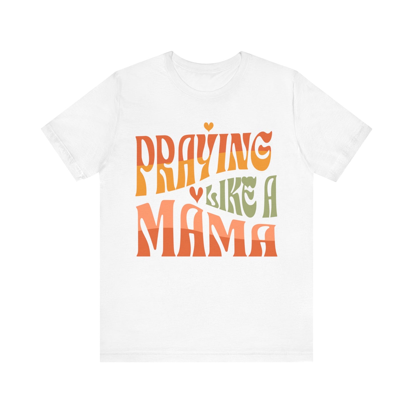 Praying Mama Unisex Jersey Short Sleeve Tee. Gift for a Praying Mom