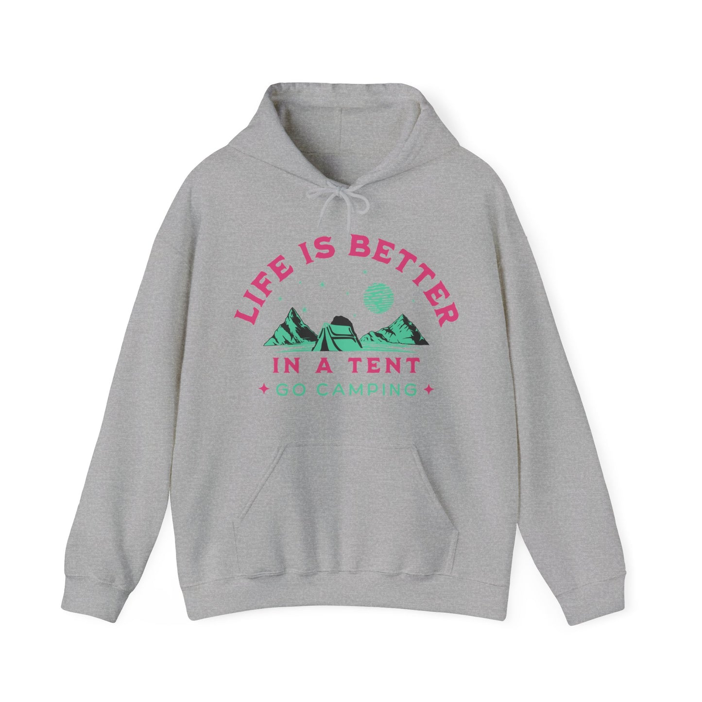 Life is better in a Tent. Go Camping. Unisex hooded Sweatshirt. Get Out in The Great Outdoors.