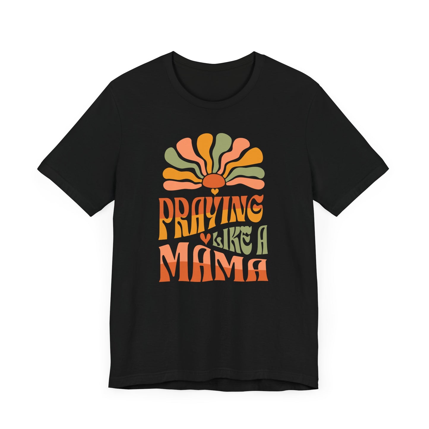 Praying Mama Mother's Day Gift. Gift for a Mom in Your Life.  Unisex Jersey Short Sleeve Tee