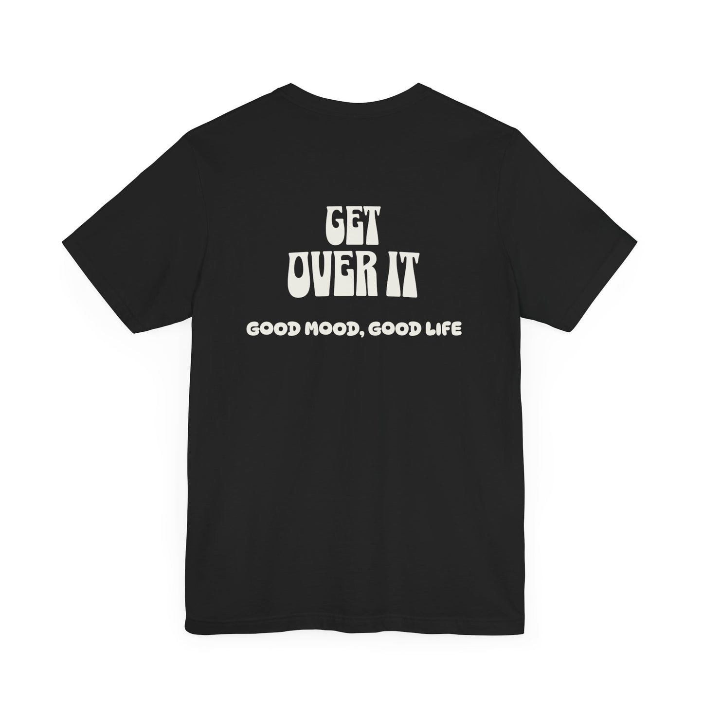 Get over your troubles and move on message. Unisex Jersey Short Sleeve Tee