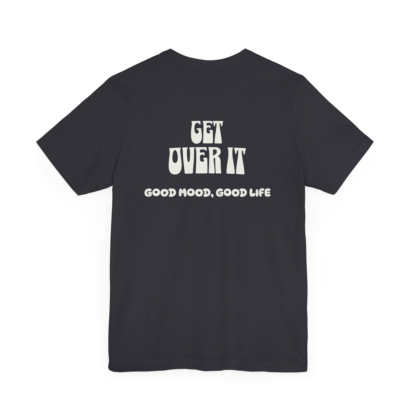 Get over your troubles and move on message. Unisex Jersey Short Sleeve Tee