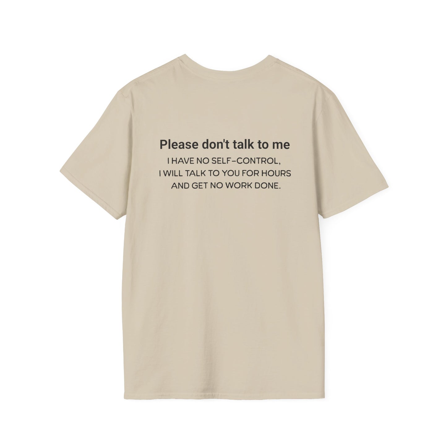 Don't talk to me, I'm working. Unisex Softstyle T-Shirt. Great shirt for the Easily distracted person. Great gift.