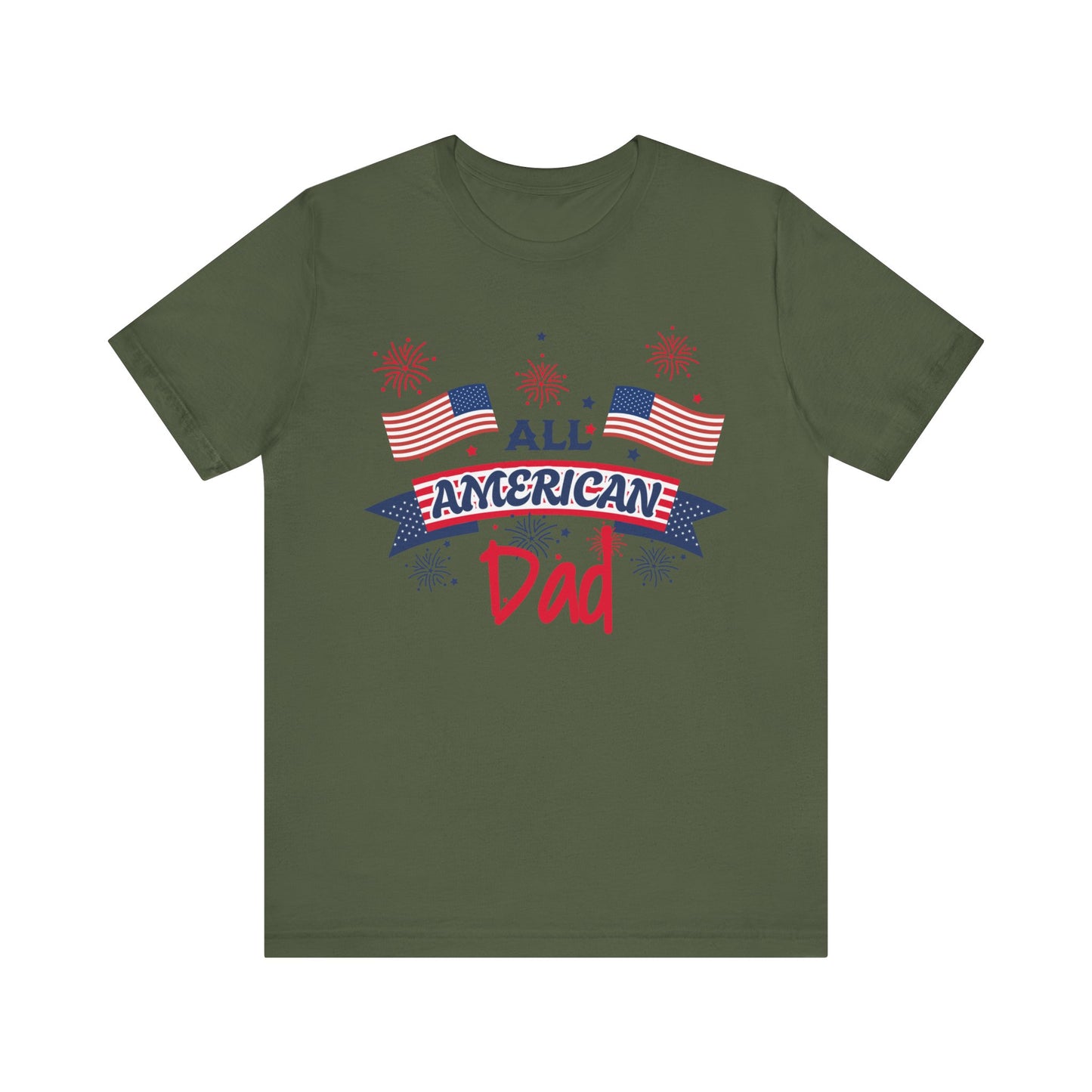 All American Dad. Celebrate America Unisex tshirt. 4th of July Fourth. Great gift for Dad Brother Uncle Son Birthday  T-shirt