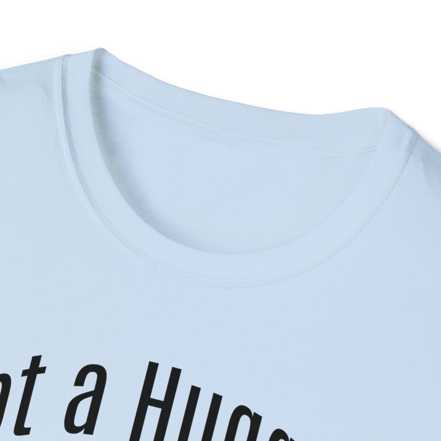 Not a Hugger  Softstyle Unisex T-Shirt for someone who appreciates personal space and values their own bubble.