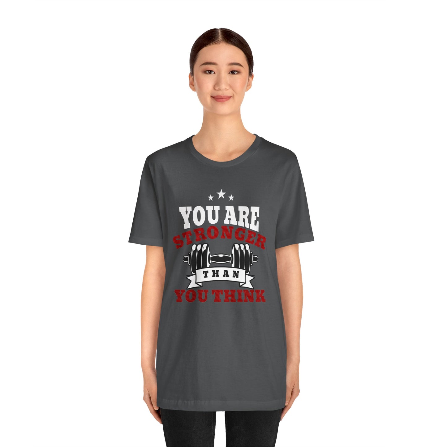 Inspirational You Are Stronger Than You Think shirt, designed to inspire and uplift you on every step of your journey. Unisex Jersey