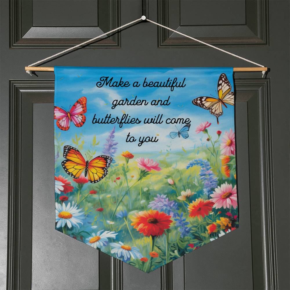 Spring Wall Pennant 'Make a Beautiful Garden and Butterflies will come to you'