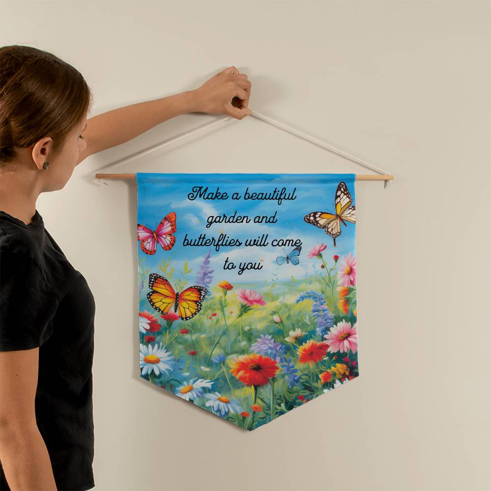 Spring Wall Pennant 'Make a Beautiful Garden and Butterflies will come to you'