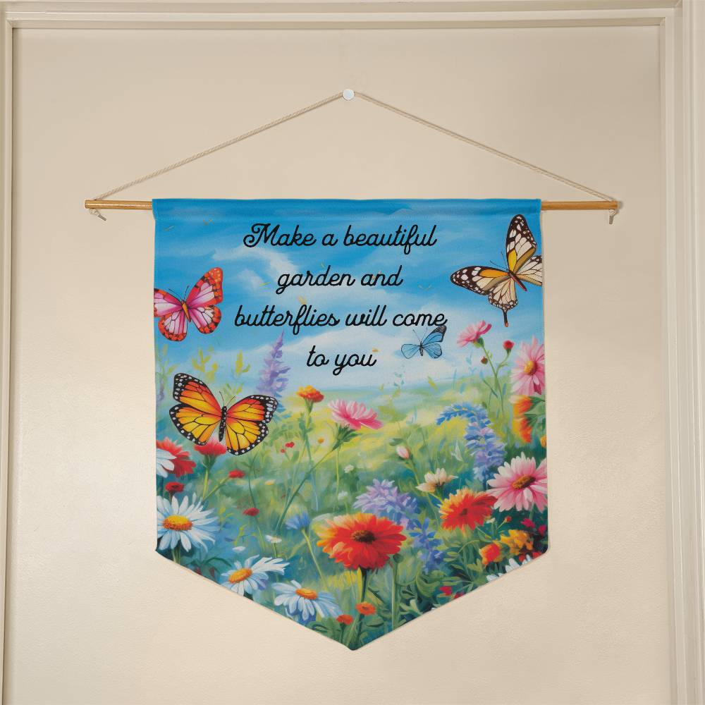 Spring Wall Pennant 'Make a Beautiful Garden and Butterflies will come to you'