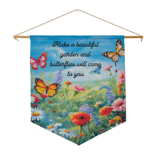 Spring Wall Pennant 'Make a Beautiful Garden and Butterflies will come to you'