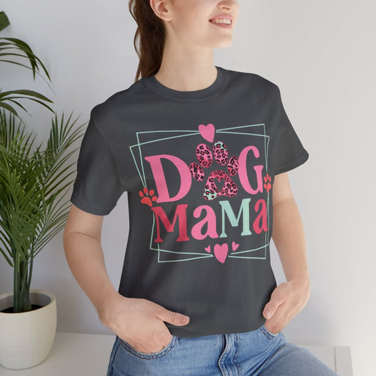 Dog Mama Unisex Jersey Short Sleeve Tee. Great gift for Dog Loving Mama